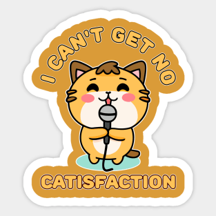 I Can't Get No Catisfaction Funny Cat Sticker